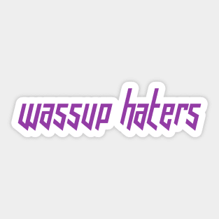 Wassup Haters (Funny, Cool & Italic Purple Futuristic Font Text) Sticker